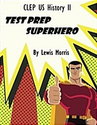CLEP Us History II Test Prep Superhero (Paperback)