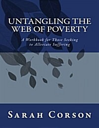 Untangling the Web of Poverty: Global Citizens Working Together for the Good of All (Paperback)