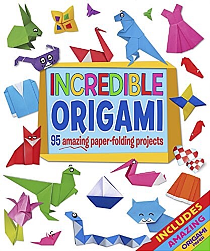 Incredible Origami: 95 Amazing Paper-Folding Projects, Includes Origami Paper (Paperback)