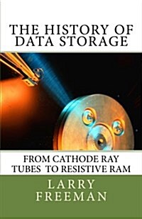 The History of Data Storage: The History of Data Storage (Paperback)