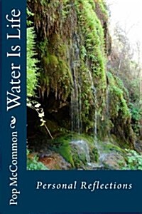 Water Is Life: Personal Reflections (Paperback)