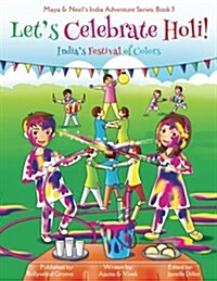 Lets Celebrate Holi! (Maya & Neels India Adventure Series, Book 3) (Paperback)