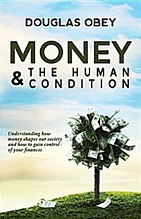 Money & the Human Condition (Paperback)