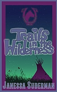 Trails in the Wilderness: Book 2 of the Summer Trails Series (Paperback)