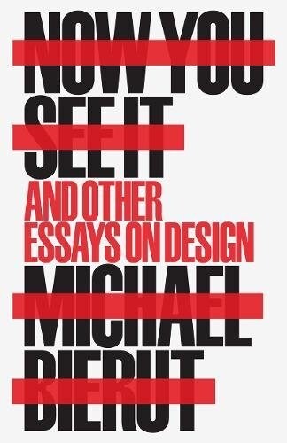 Now You See It and Other Essays on Design (Hardcover)