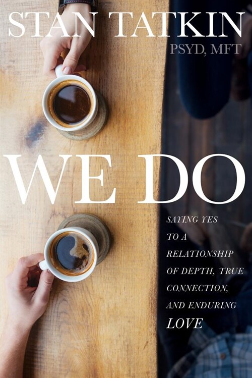 We Do: Saying Yes to a Relationship of Depth, True Connection, and Enduring Love (Paperback)