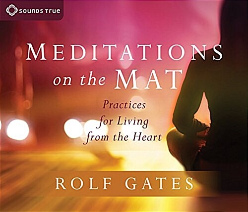 Meditations on the Mat: Practices for Living from the Heart (Audio CD)