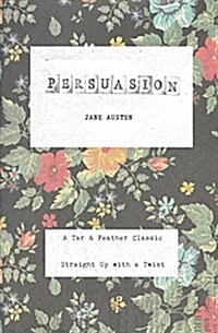 Persuasion: A Tar & Feather Classic, Straight Up with a Twist. (Paperback, Revised with Ne)