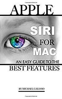 Apple Siri for Mac: An Easy Guide to the Best Features (Paperback)