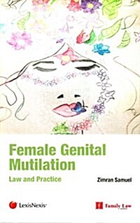 Female Genital Mutilation (FGM) : Law and Practice (Paperback)