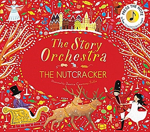 The Story Orchestra: The Nutcracker : Press the note to hear Tchaikovskys music (Hardcover)