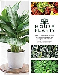 Houseplants: The Complete Guide to Choosing, Growing, and Caring for Indoor Plants (Hardcover)