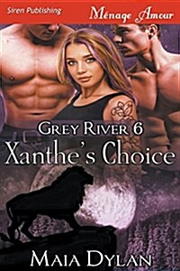 Xanthes Choice [Grey River 6] (Siren Publishing Menage Amour) (Paperback)