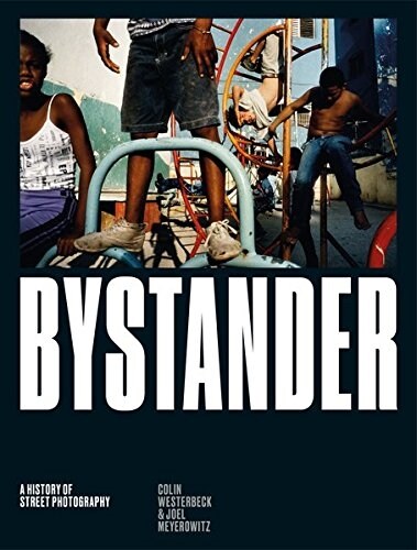 Bystander : A History of Street Photography (Hardcover)