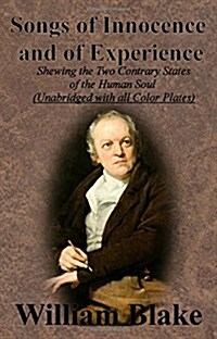 Songs of Innocence and of Experience: Shewing the Two Contrary States of the Human Soul (Unabridged with All Color Plates) (Paperback, Unabridged)