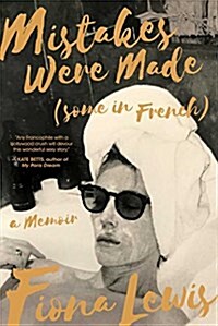 Mistakes Were Made (Some in French): A Memoir (Hardcover)