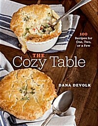 The Cozy Table: 100 Recipes for One, Two, or a Few (Hardcover)