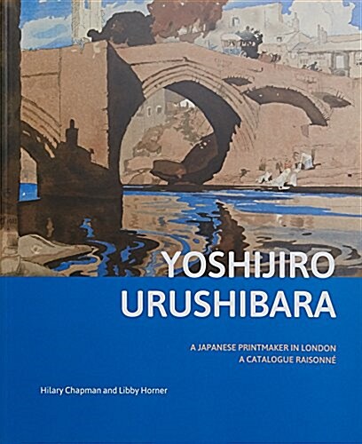 Yoshijirō Urushibara: A Japanese Printmaker in London: A Catalogue Raisonn? (Paperback)