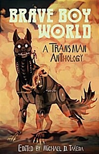 Brave Boy World: A Transman Anthology (Paperback)