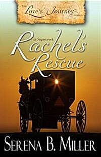 Loves Journey in Sugarcreek: Rachels Rescue (Paperback)