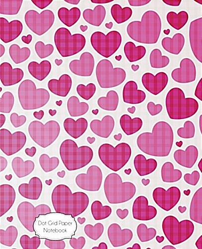 Dot Grid Paper Notebook: Hearts: 7.5 X 9.5 Dot Grid Journal, 170 Pages (Paperback)