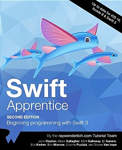 The Swift Apprentice Second Edition: Beginning Programming with Swift 3 (Paperback)