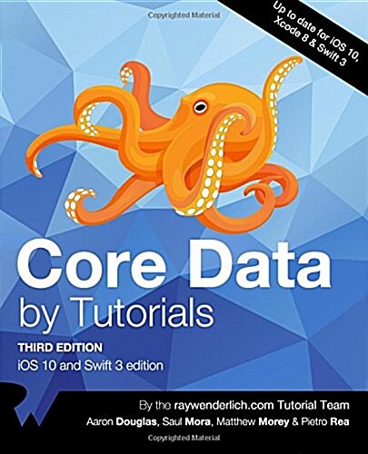 Core Data by Tutorials Third Edition: IOS 10 and Swift 3 Edition (Paperback)