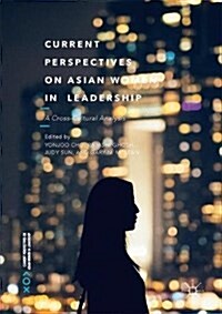 Current Perspectives on Asian Women in Leadership: A Cross-Cultural Analysis (Hardcover, 2017)