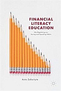 Financial Literacy Education: Edu-Regulating Our Saving and Spending Habits (Hardcover, 2017)