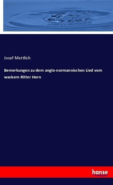 Bemerkungen Zu Dem Anglo-Normannischen Lied Vom Wackern Ritter Horn (Paperback)