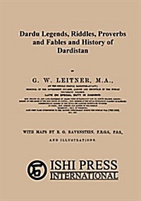 Dardu Legends, Riddles, Proverbs and Fables and History of Dardistan (Paperback)