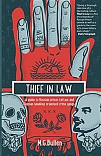 Thief in Law: A Guide to Russian Prison Tattoos and Russian-Speaking Organised Crime Gangs (Paperback)