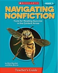 Navigating Nonfiction, Grade 3: Tools for Reading Success in the Content Areas [With Poster] (Spiral, Teachers Guide)