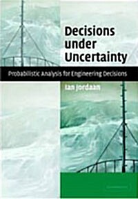 Decisions under Uncertainty : Probabilistic Analysis for Engineering Decisions (Hardcover)