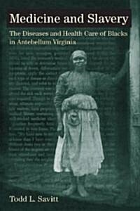 Medicine and Slavery: The Diseases and Health Care of Blacks in Antebellum Virginia (Paperback, Revised)