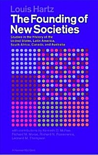 The Founding of New Societies: Studies in the History of the United States, Latin America, South Africa, Canada, and Australia (Paperback)