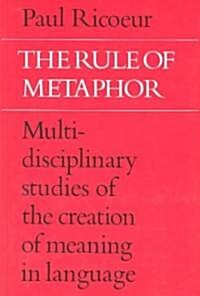 The Rule of Metaphor: Multi-Disciplinary Studies of the Creation of Meaning in Language (Paperback)