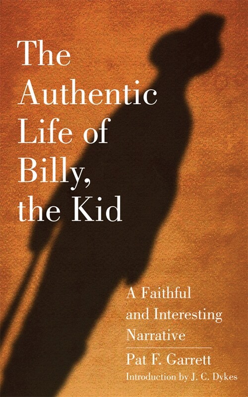 The Authentic Life of Billy, the Kid: A Faithful and Interesting Narrativevolume 3 (Paperback)