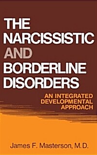 The Narcissistic and Borderline Disorders: An Integrated Developmental Approach (Hardcover, 18)