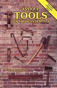 Antique Tools ... Our American Heritage (Paperback)