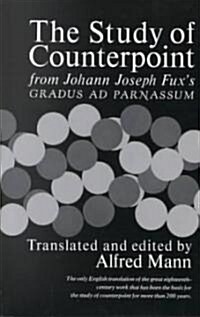 The Study of Counterpoint: From Johann Joseph Fuxs Gradus Ad Parnassum (Paperback, Rev)