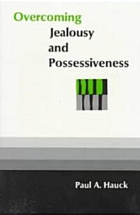 Overcoming Jealousy and Possessiveness (Paperback)