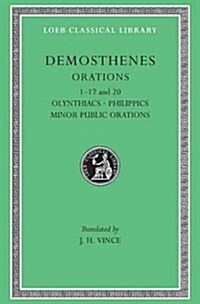 Orations, Volume I: Orations 1-17 and 20: Olynthiacs. Philippics. Minor Public Orations (Hardcover)