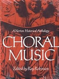 Choral Music: A Norton Historical Anthology (Paperback)