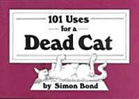 101 Uses for a Dead Cat (Paperback, 1st)
