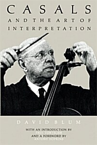 Casals and the Art of Interpretation (Paperback, Revised)