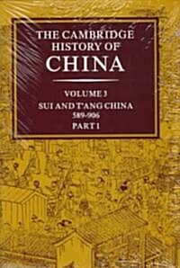 The Cambridge History of China: Volume 3, Sui and Tang China, 589-906 AD, Part One (Hardcover)