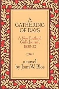 A Gathering of Days: A New England Girls Journal, 1830-1832 (Hardcover)