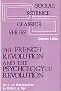 The French Revolution and the Psychology of Revolution (Hardcover)