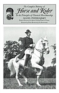 Complete Training of Horse and Rider in the Principles of Classical Horsemanship: In the Principles of Classical Horsemanship (Paperback)